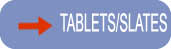TABLETS/SLATES